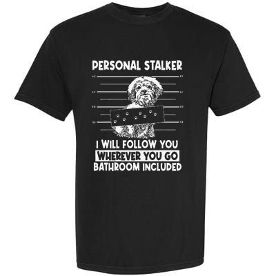 Personal Shih Tzu Stalker I will Follow Wherever You Go Garment-Dyed Heavyweight T-Shirt