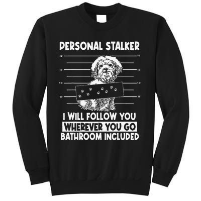 Personal Shih Tzu Stalker I will Follow Wherever You Go Sweatshirt