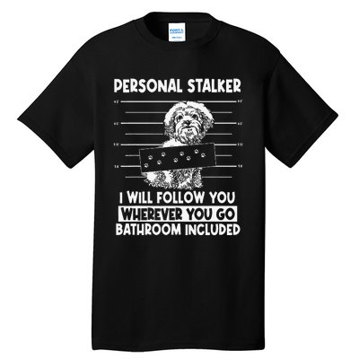 Personal Shih Tzu Stalker I will Follow Wherever You Go Tall T-Shirt