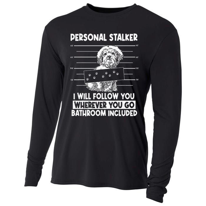 Personal Shih Tzu Stalker I will Follow Wherever You Go Cooling Performance Long Sleeve Crew