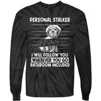 Personal Shih Tzu Stalker I will Follow Wherever You Go Tie-Dye Long Sleeve Shirt