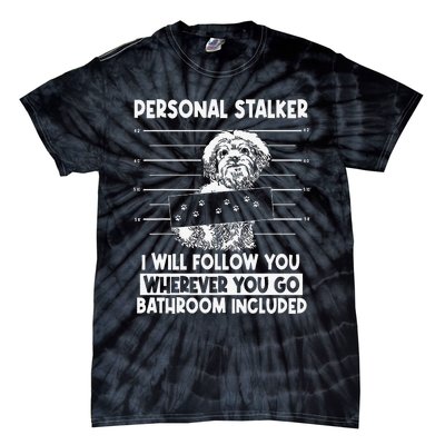 Personal Shih Tzu Stalker I will Follow Wherever You Go Tie-Dye T-Shirt