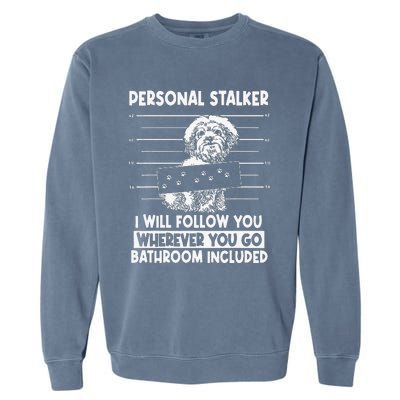 Personal Shih Tzu Stalker I will Follow Wherever You Go Garment-Dyed Sweatshirt