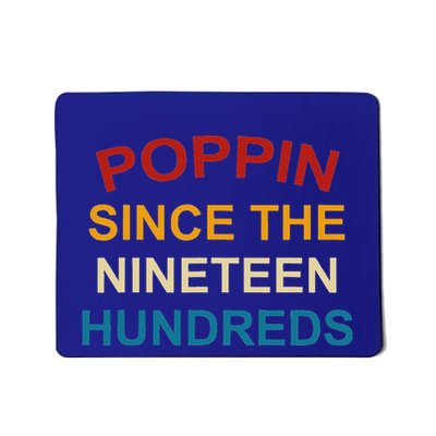 Poppin Since The Nineteen Hundreds Mousepad