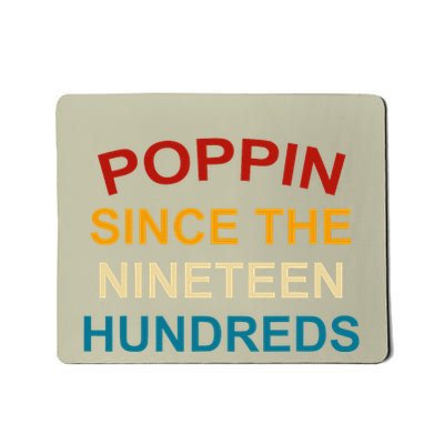 Poppin Since The Nineteen Hundreds Funny Mousepad