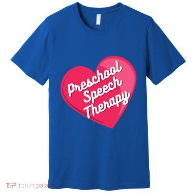 Preschool Speech Therapist Valentine's Day Heart Therapy Cool Gift Premium T-Shirt