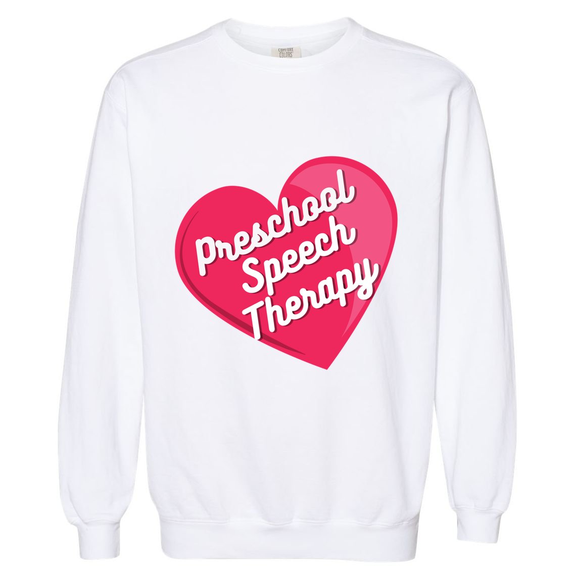 Preschool Speech Therapist Valentine's Day Heart Therapy Cool Gift Garment-Dyed Sweatshirt