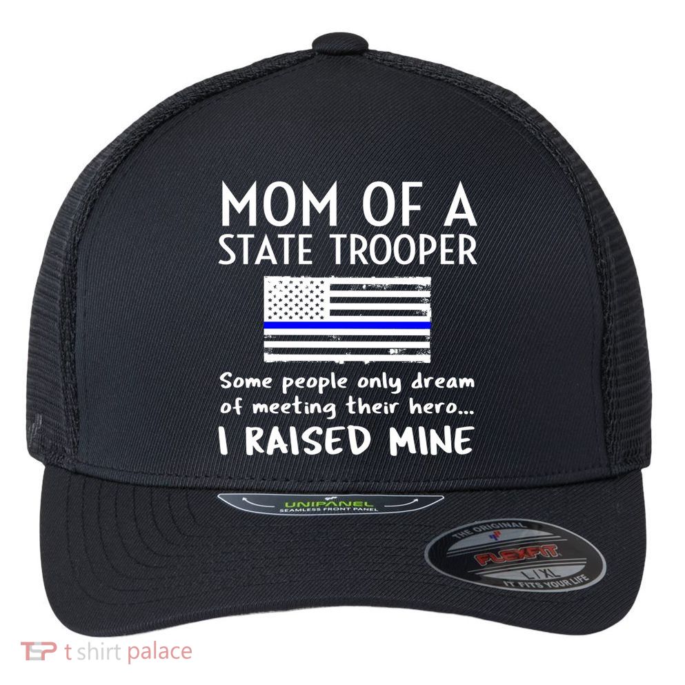 Proud State Trooper Mom Mother Thin Blue Line American Flag Cool Gift Flexfit Unipanel Trucker Cap