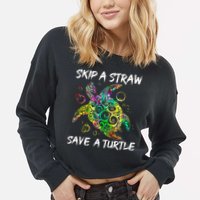 Psychedelic Sea Turtle Gift Skip A Straw Save A Turtle Gift Cropped Pullover Crew