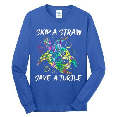 Psychedelic Sea Turtle Gift Skip A Straw Save A Turtle Gift Tall Long Sleeve T-Shirt