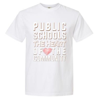 Public Schools The Heart Of The Community Garment-Dyed Heavyweight T-Shirt