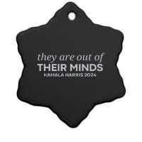 Put Simply They Are Out Of Their Minds Kamala Harris 2024 Ceramic Star Ornament