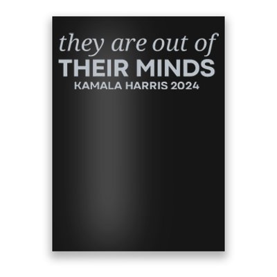 Put Simply They Are Out Of Their Minds Kamala Harris 2024 Poster