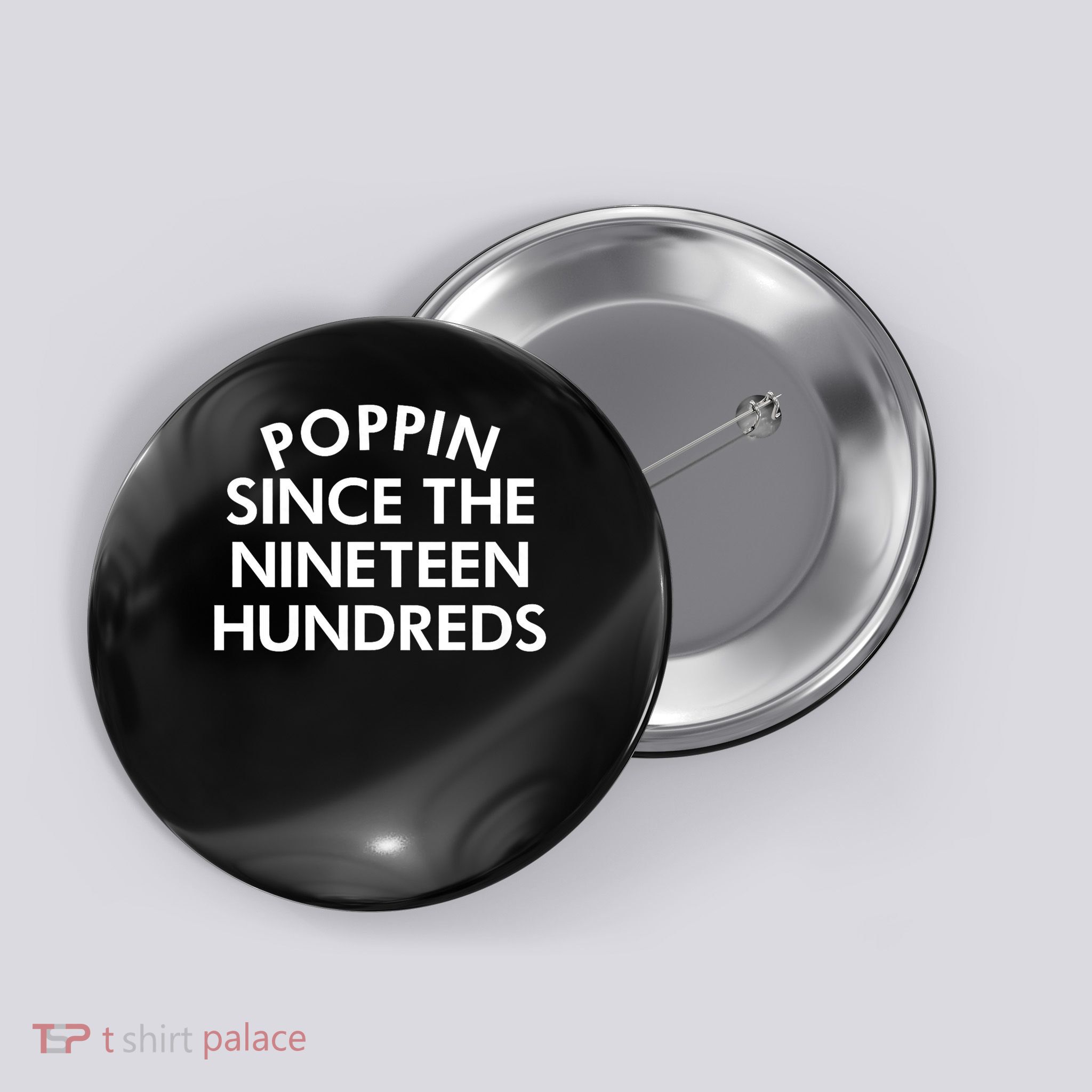 Poppin Since The Nineteen Hundreds Saying Button