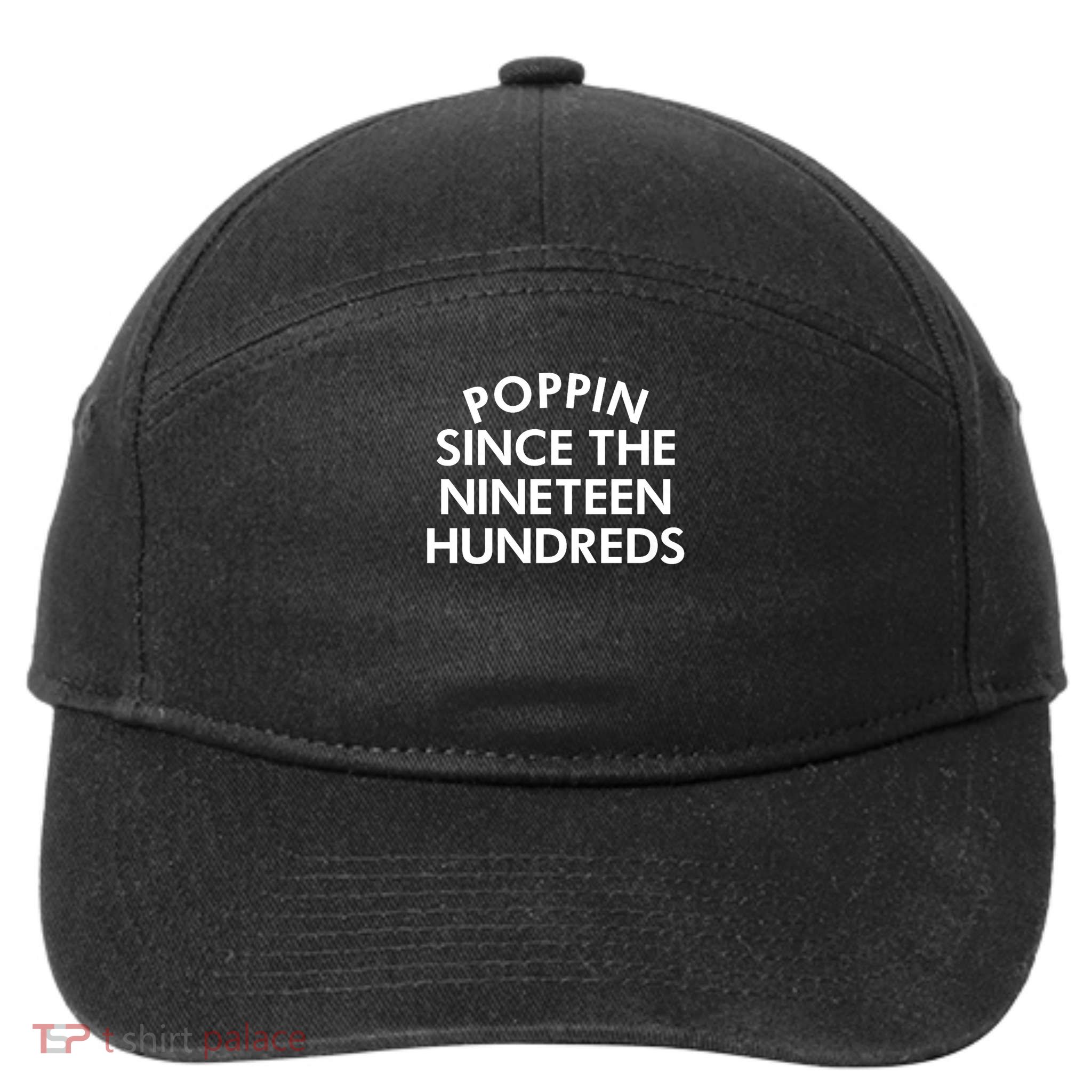 Poppin Since The Nineteen Hundreds Saying 7-Panel Snapback Hat