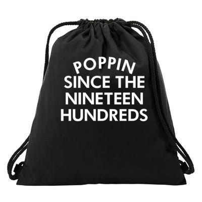 Poppin Since The Nineteen Hundreds Saying Drawstring Bag