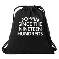 Poppin Since The Nineteen Hundreds Saying Drawstring Bag