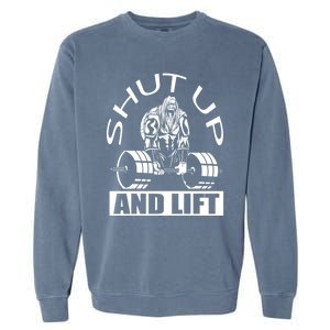 Powerlifter Shut Up And Lift Funny Powerlifting Funny Gift Garment-Dyed Sweatshirt