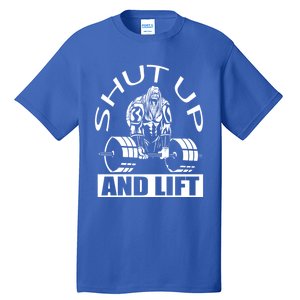 Powerlifter Shut Up And Lift Funny Powerlifting Funny Gift Tall T-Shirt