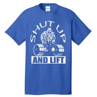 Powerlifter Shut Up And Lift Funny Powerlifting Funny Gift Tall T-Shirt