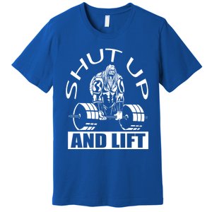 Powerlifter Shut Up And Lift Funny Powerlifting Funny Gift Premium T-Shirt