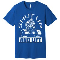 Powerlifter Shut Up And Lift Funny Powerlifting Funny Gift Premium T-Shirt