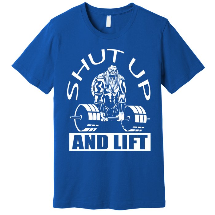 Powerlifter Shut Up And Lift Funny Powerlifting Funny Gift Premium T-Shirt