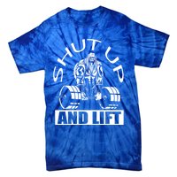 Powerlifter Shut Up And Lift Funny Powerlifting Funny Gift Tie-Dye T-Shirt