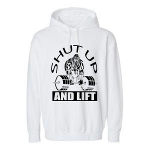 Powerlifter Shut Up And Lift Funny Powerlifting Funny Gift Garment-Dyed Fleece Hoodie