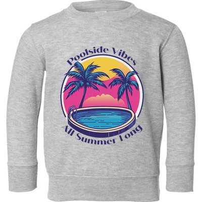Pool Side Vibes All Summer Long Toddler Sweatshirt
