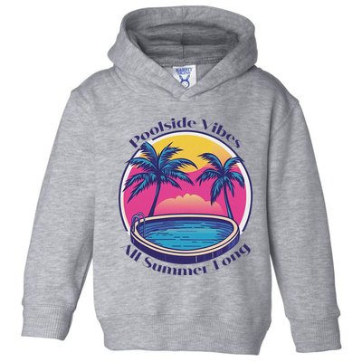 Pool Side Vibes All Summer Long Toddler Hoodie