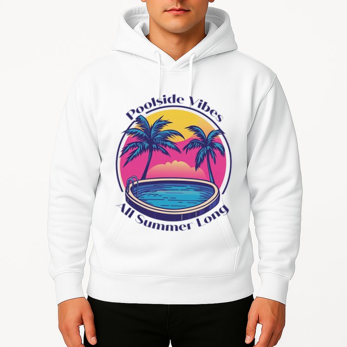Pool Side Vibes All Summer Long Hoodie