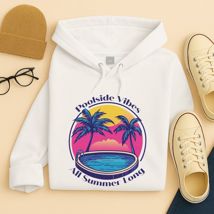 Pool Side Vibes All Summer Long Hoodie