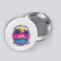Pool Side Vibes All Summer Long Button