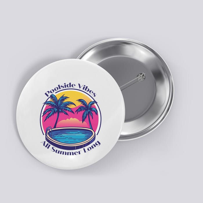 Pool Side Vibes All Summer Long Button