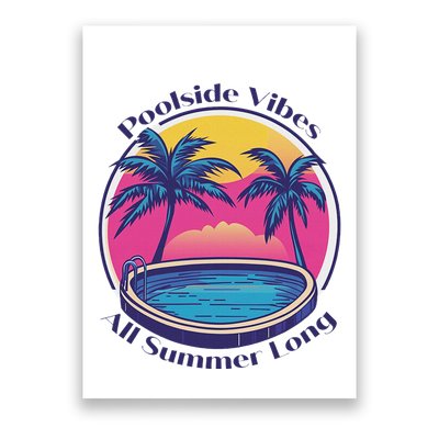 Pool Side Vibes All Summer Long Poster