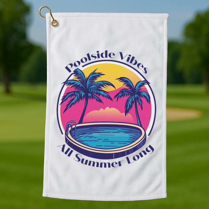 Pool Side Vibes All Summer Long Golf Towel
