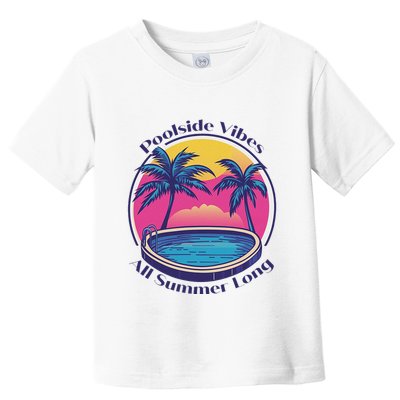 Pool Side Vibes All Summer Long Toddler T-Shirt
