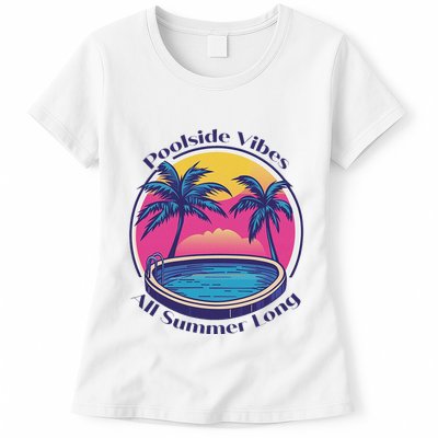 Pool Side Vibes All Summer Long Womens T-Shirt