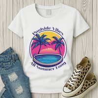 Pool Side Vibes All Summer Long Womens T-Shirt