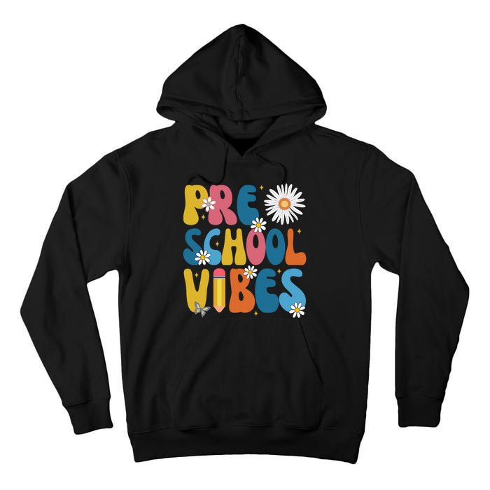 Pre School Vibes Back To School Gift Tall Hoodie