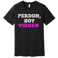 Perdon Soy Virgen Funny Spanish Quote Virginity Saying Premium T-Shirt