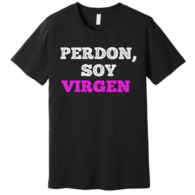 Perdon Soy Virgen Funny Spanish Quote Virginity Saying Premium T-Shirt