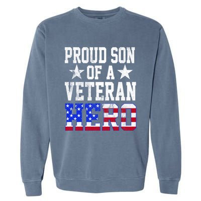 Proud Son Veteran Hero American Flag America Patriotic Gift Garment-Dyed Sweatshirt