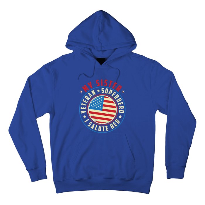 Proud Sister Veteran Superhero I Salute Her Veterans Day Great Gift Hoodie