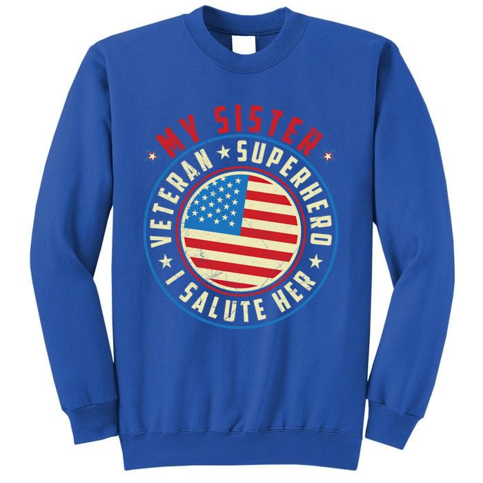 Proud Sister Veteran Superhero I Salute Her Veterans Day Great Gift Sweatshirt