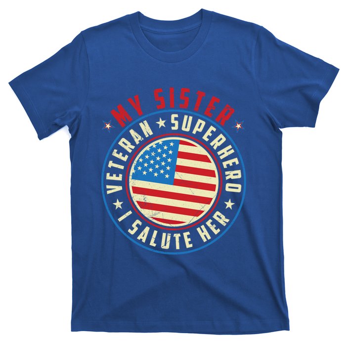 Proud Sister Veteran Superhero I Salute Her Veterans Day Great Gift T-Shirt