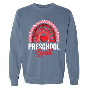 Preschool Squad Valentines Day Rainbow Teacher And Gift Garment-Dyed Sweatshirt