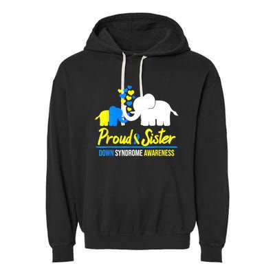 Proud Sister World Down Syndrome Awareness Day Elephant T21 Garment-Dyed Fleece Hoodie