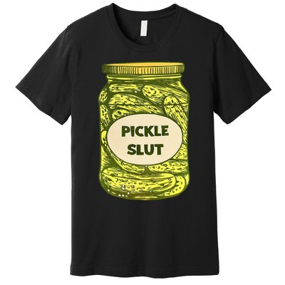 Pickle Slut Who Loves Pickles Quotes Saying Pickles Lover Premium T-Shirt